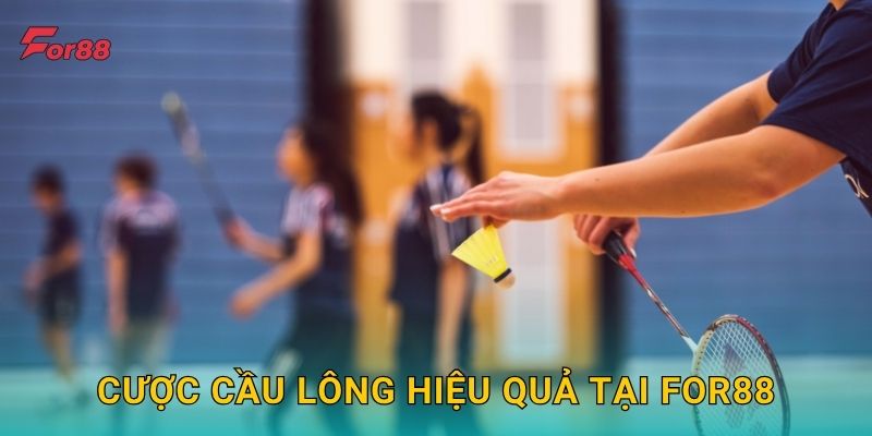 Cược Cầu Lông hiệu quả tại For88