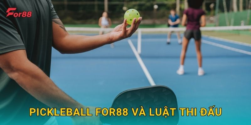 Pickleball For88 và luật thi đấu