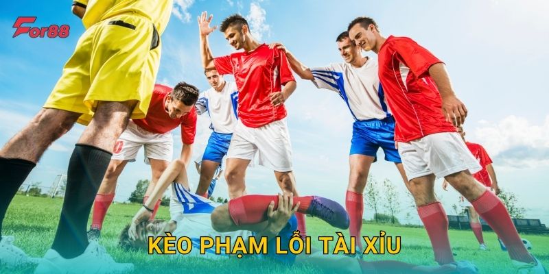 Kèo Phạm Lỗi Tài Xỉu – Phân tích chính xác hành vi tại For88