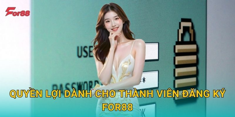 Quyền lợi dành cho thành viên đăng ký For88
