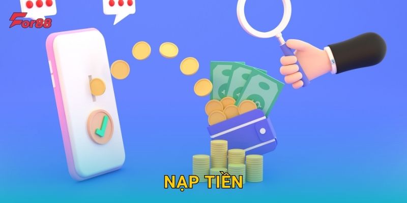 Nạp tiền nhanh chóng – Giao dịch tiện lợi tại For88