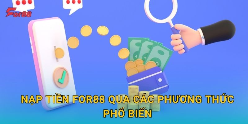 Nạp tiền For88 qua các phương thức phổ biến