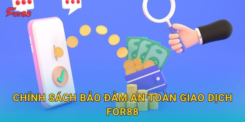 Chính sách bảo đảm an toàn giao dịch For88