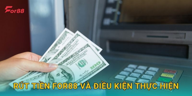 Rút tiền For88 và điều kiện thực hiện