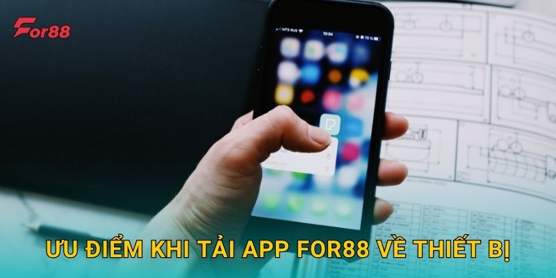 Ưu điểm khi tải app For88 về thiết bị