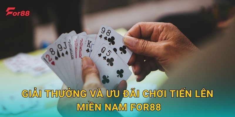 Giải thưởng và ưu đãi chơi Tiến Lên Miền Nam For88