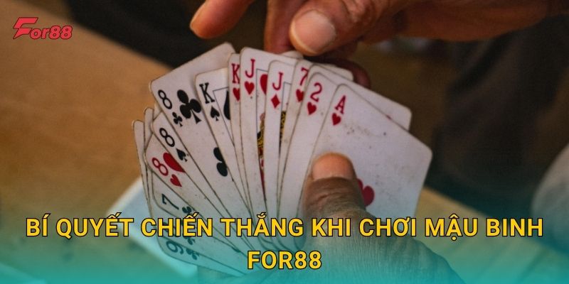 Bí quyết chiến thắng khi chơi Mậu Binh For88