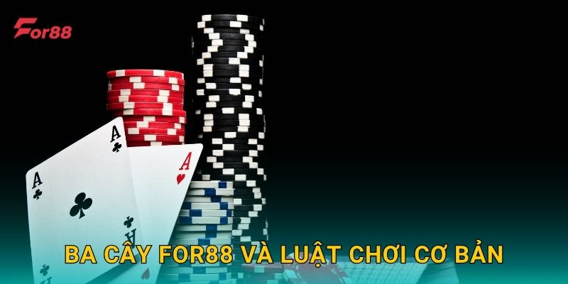 Ba Cây For88 và luật chơi cơ bản