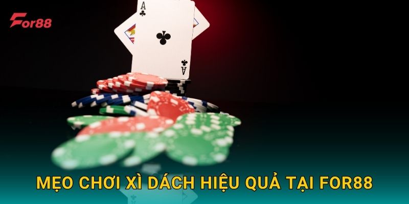 Mẹo chơi Xì Dách hiệu quả tại For88