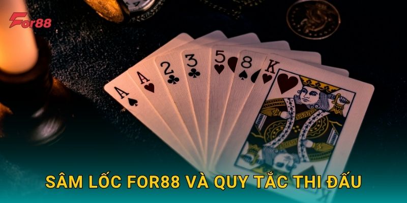 Sâm Lốc For88 và quy tắc thi đấu