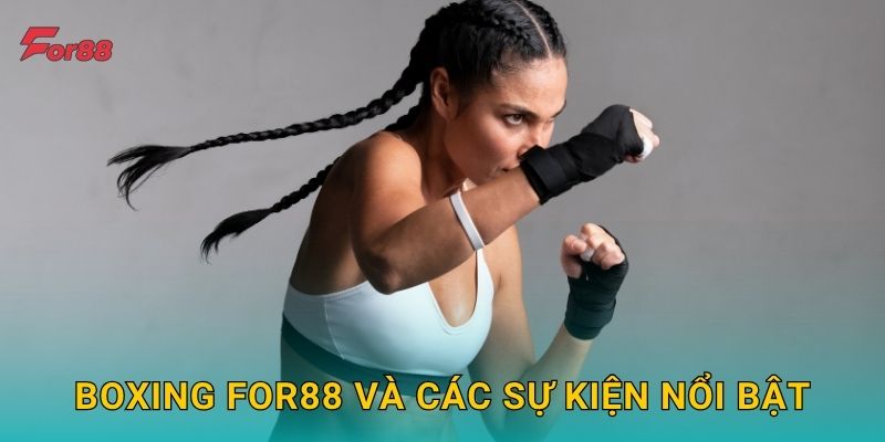 Boxing For88 và các sự kiện nổi bật