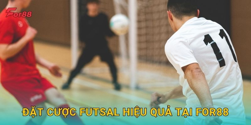 Đặt cược Futsal hiệu quả tại For88