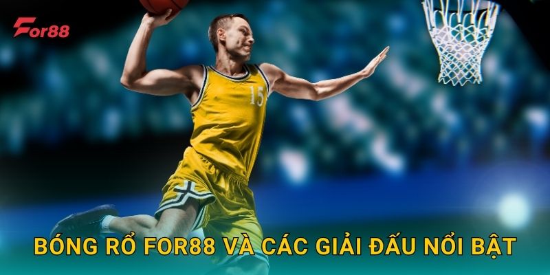 Bóng rổ For88 và các giải đấu nổi bật